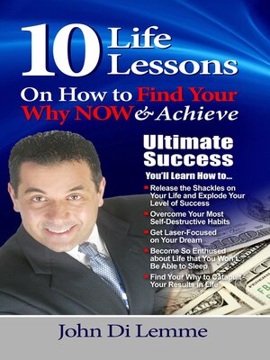 cover image of 10 Life Lessons on How to Find Your Why Now & Achieve Ultimate Success